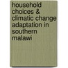 Household Choices & Climatic Change Adaptation in Southern Malawi door Phiri-Innocent Pangapanga