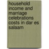 Household Income and Marriage Celebrations Costs in Dar es Salaam door Luther Kawiche