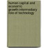 Human Capital and Economic Growth:Intermediary Role of Technology