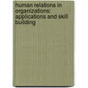 Human Relations in Organizations: Applications and Skill Building door Robert N. Lussier
