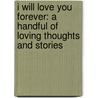 I Will Love You Forever: A Handful of Loving Thoughts and Stories door Struik Inspiration