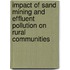 Impact Of Sand Mining And Effluent Pollution On Rural Communities