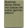 Illustrirter Donau-Führer Von Passau Bis Sulina (German Edition) door Neuffer Ernst