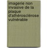 Imagerie non invasive de la plaque d'athérosclérose vulnérable door Fabien Hyafil