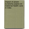 Impact of Janani Suraksha Yojana on Maternal Health Care in India door Satish Kumar Chauhan