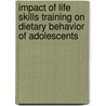 Impact of Life Skills Training on Dietary Behavior of Adolescents door G.K. Ingle