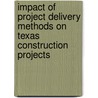 Impact of Project Delivery Methods on Texas Construction Projects door Navaneethan Rajan