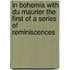 In Bohemia with Du Maurier The First Of A Series Of Reminiscences
