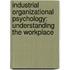 Industrial Organizational Psychology: Understanding the Workplace