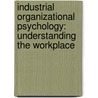 Industrial Organizational Psychology: Understanding the Workplace by Paul E. Levy