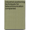 Industrial Positioning Techniques For Telecommunication Companies door Tahereh Hasani