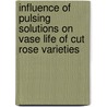 Influence of Pulsing Solutions on Vase Life of Cut Rose Varieties by Shimeles Tilahun Betre