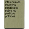 Influencia de las leyes electorales sobre los partidos políticos door Guillermo Ruiz