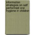 Information strategies on self performed Oral hygiene in Children