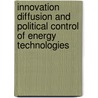 Innovation Diffusion And Political Control Of Energy Technologies door K.M. Weber