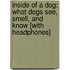 Inside of a Dog: What Dogs See, Smell, and Know [With Headphones]