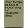 Insulin Therapy, An Issue Of Endocrinology And Metabolism Clinics door John L. Leahy