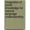 Integration of World Knowledge for Natural Language Understanding by Ekaterina Ovchinnikova