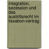 Integration, Sezession Und Das Austrittsrecht Im Lissabon-Vertrag door Sascha Wahl