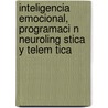 Inteligencia Emocional, Programaci N Neuroling Stica y Telem Tica door Adriana Ivette D. Vila Zerpa
