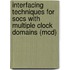 Interfacing Techniques For Socs With Multiple Clock Domains (mcd)