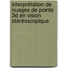 Interprétation de nuages de points 3D en vision stéréoscopique door Nicolas Loménie
