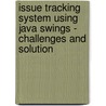 Issue Tracking System using Java Swings - Challenges and Solution door Aroop Mukherjee