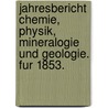 Jahresbericht Chemie, Physik, Mineralogie Und Geologie. Fur 1853. door Justus Liebig