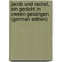 Jacob und Rachel, ein Gedicht in zween Gesängen (German Edition)