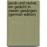 Jacob und Rachel, ein Gedicht in zween Gesängen (German Edition) door Jakob [Bodmer Johann