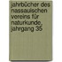 Jahrbücher Des Nassauischen Vereins Für Naturkunde, Jahrgang 35