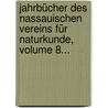 Jahrbücher Des Nassauischen Vereins Für Naturkunde, Volume 8... by Nassauischer Verein fur Naturkunde