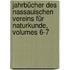 Jahrbücher Des Nassauischen Vereins Für Naturkunde, Volumes 6-7