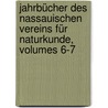 Jahrbücher Des Nassauischen Vereins Für Naturkunde, Volumes 6-7 by Nassauischer Verein fur Naturkunde
