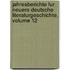 Jahresberichte Fur Neuere Deutsche Literaturgeschichte, Volume 12