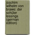 Joachim Wilhelm Von Brawe: Der Schüler Lessings (German Edition)