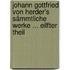 Johann Gottfried Von Herder's Sämmtliche Werke ... Eilfter Theil