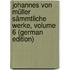 Johannes Von Müller Sämmtliche Werke, Volume 6 (German Edition)