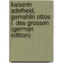 Kaiserin Adelheid, Gemahlin Ottos I. Des Grossen (German Edition)