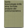 Kants Kosmologie-Kritik: Eine Formale Analyse Der Antinomienlehre by Wolfgang Malzkorn