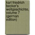 Karl Friedrich Becker's Weltgeschichte, Volume 7 (German Edition)