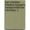 Karl Christian Friedrich Krause's Handschriftlicher Nachlass, Ii. by Karl Christian Friedrich Krause
