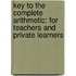 Key To The Complete Arithmetic: For Teachers And Private Learners
