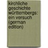 Kirchliche Geschichte Württembergs: Ein Versuch (German Edition)