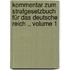 Kommentar zum Strafgesetzbuch für das deutsche Reich ., Volume 1