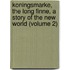 Koningsmarke, the Long Finne, a Story of the New World (Volume 2)