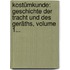 Kostümkunde: Geschichte Der Tracht Und Des Geräths, Volume 1...