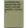 Kostümkunde: Geschichte Der Tracht Und Des Geräths, Volume 1... by Hermann Weiss