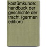 Kostümkunde: Handbuck Der Geschichte Der Tracht (German Edition) door Weiss Hermann