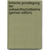 Kritische Grundlegung der Volkswirthschaftslehre (German Edition) by Karl D¿Uhring Eugen